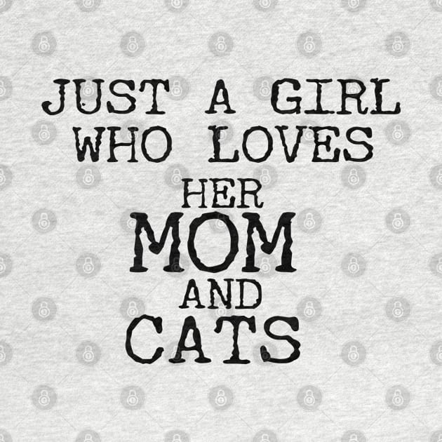 Just A Girl Who Loves Her Mom And Cats Funny by Happy - Design